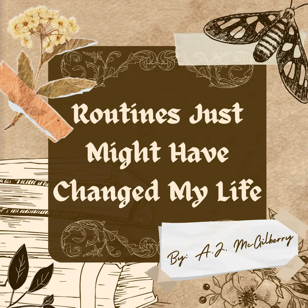 Routines Just Might Have Changed My Life